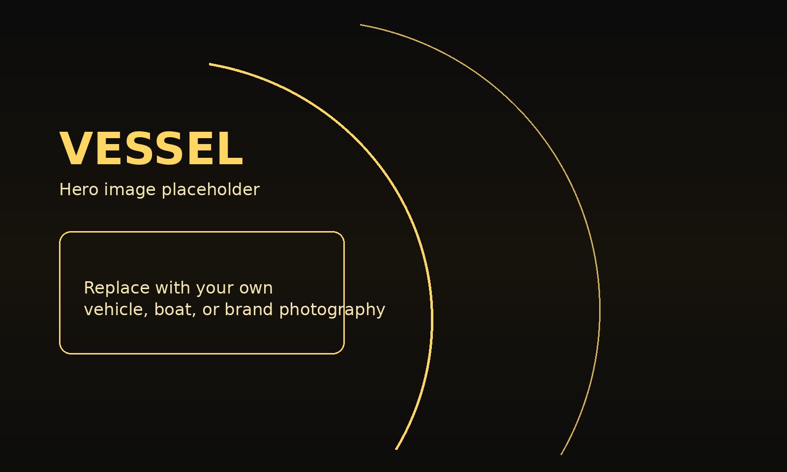 Vessel hero placeholder with premium dark and gold treatment for future brand photography.